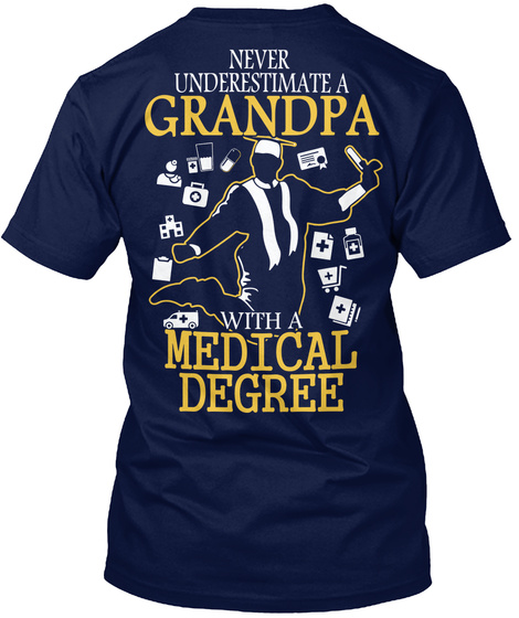  Never Underestimate A Grandpa With A Medical Degree Navy T-Shirt Back