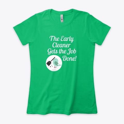 The Early Cleaner Housekeeping Kelly Green  T-Shirt Front