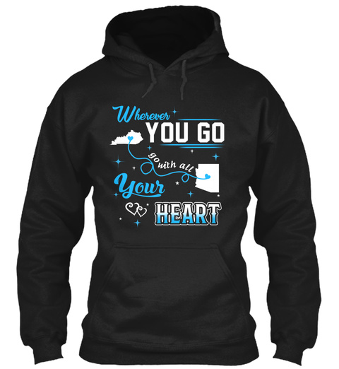 Go With All Your Heart. Kentucky, Arizona. Customizable States Black T-Shirt Front