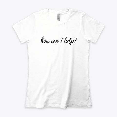 Enneagram Type 2 Shirt How Can I Help? White T-Shirt Front