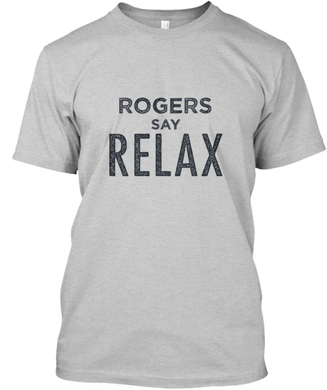 Rogers Relax! Light Steel T-Shirt Front