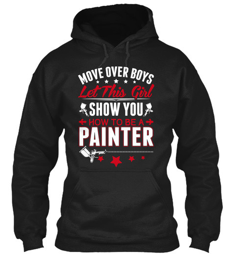 Move Over Boys 
Let This Girl
Show You
How To Be A
Painter Black T-Shirt Front