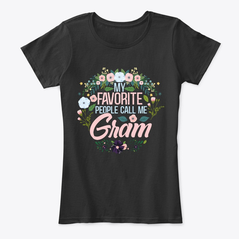 My Favorite People Call Me Gram Black T-Shirt Front