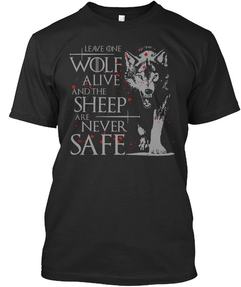 Leave One Wolf Alive And The Sheep Never