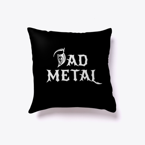 Dad Metal Pillow Black T-Shirt Front