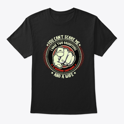 You Can't Scare Me I Have Two Daughters Black T-Shirt Front