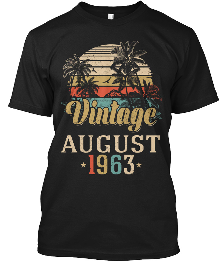 Vintage 1963 Born in August 1963 Unisex Tshirt