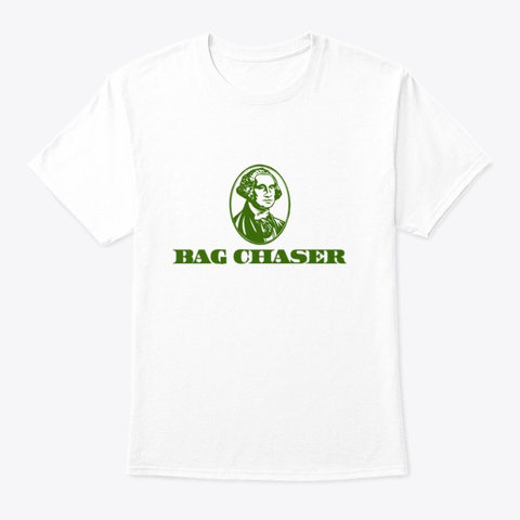 Bag Chaser White T-Shirt Front