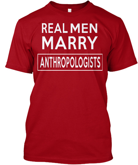 Real Men Marry Anthropologists Deep Red T-Shirt Front