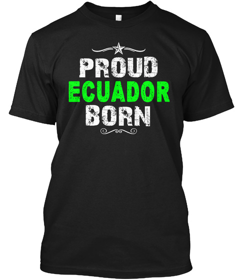 Proud Ecuador Born Black T-Shirt Front