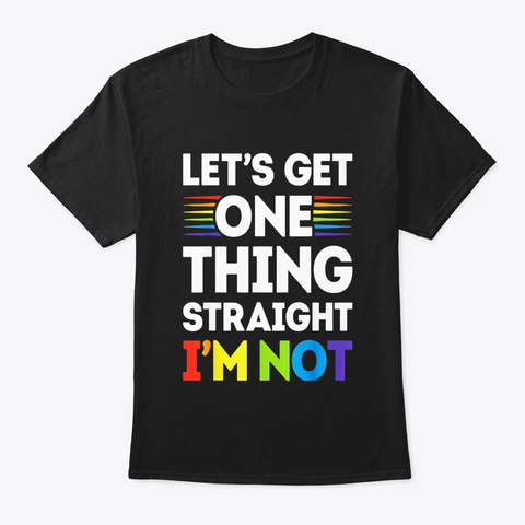 Lets Get One Thing Straight Im Not T Black Camiseta Front