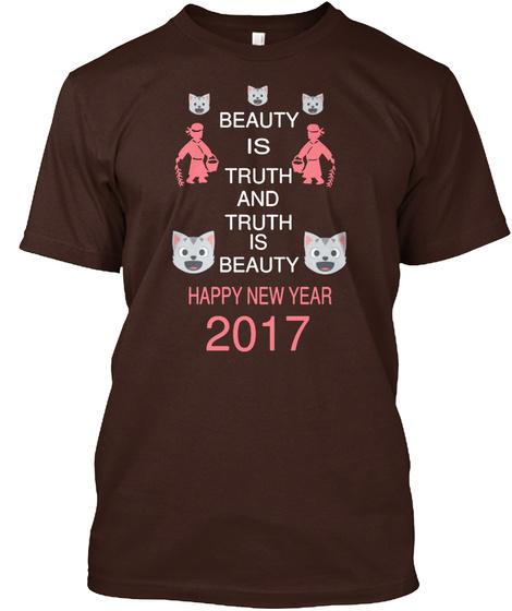 Beauty Is Truth And Truth Is Beauty Happy New Year 2017 Dark Chocolate Camiseta Front