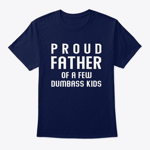 Fathers Day Proud Father Dad T Shirts Navy Maglietta Front