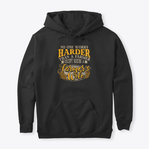 No One Works Harder Than A Farmers Wife Black T-Shirt Front