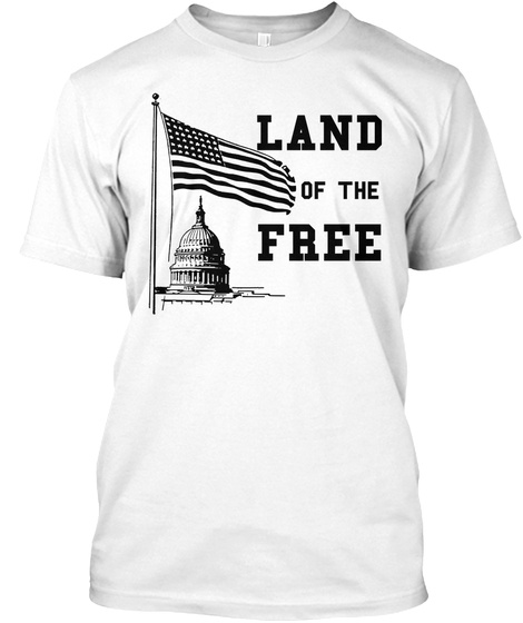 Land Of The Free White T-Shirt Front