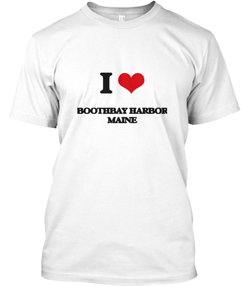 I Love Boothbay Harbor Maine White T-Shirt Front