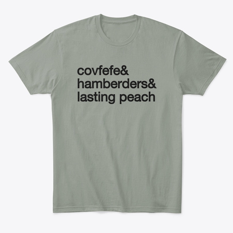Covfefe & Hamberders & Lasting Peach Grey T-Shirt Front