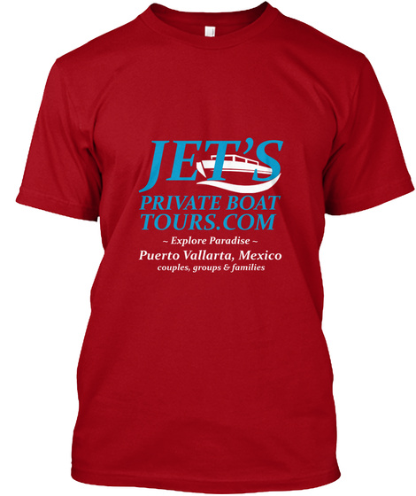 Jet's Private Boat Tours.Com Explore Paradise Puerto Vallarta, Mexico Couples, Groups & Families Deep Red T-Shirt Front