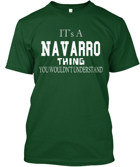 It's A Navarro Thing You Wouldn't Understand Deep Forest T-Shirt Front