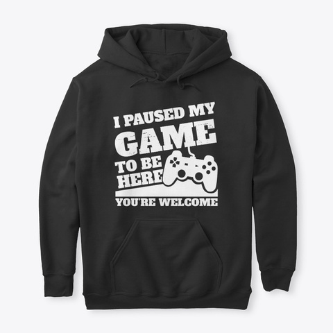 I paused my game to be here you welcome Unisex Tshirt