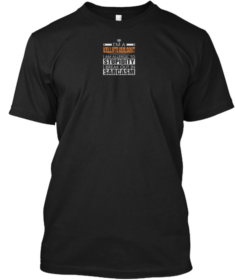 Wellsite Geologist Sarcasm T-shirts