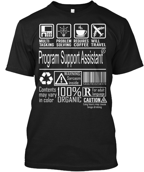 Multi Tasking Problem Solving Requires Coffee Will Travel Program Support Assistant  Warning Sarcasm Inside Contents... Black T-Shirt Front