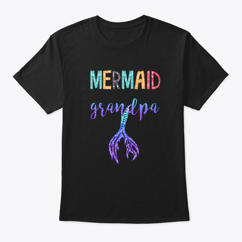 Mermaid Grandpa Father's Day Gift Black T-Shirt Front
