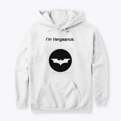 I’m Vengeance. White T-Shirt Front