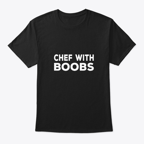Chef With Boobs Female Cook Black T-Shirt Front