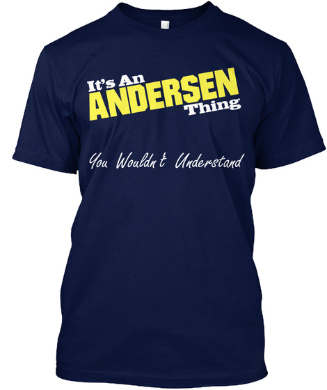 It's An Andersen Thing You Wouldn't Understand Navy T-Shirt Front