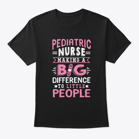 Pediatric Nurse Making A Big Difference Black T-Shirt Front