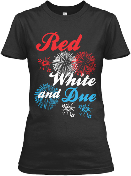 4th Of July Red White Due Pregnancy Tee