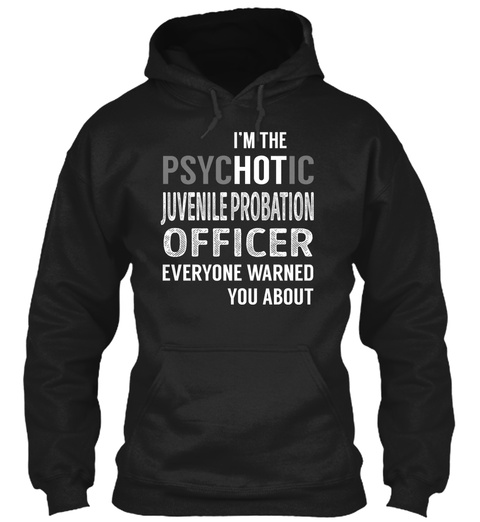 Juvenile Probation Officer   Psyc Ho Tic Black T-Shirt Front