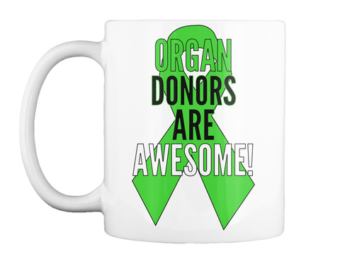 Organ Donors Are Awesome White Kaos Front