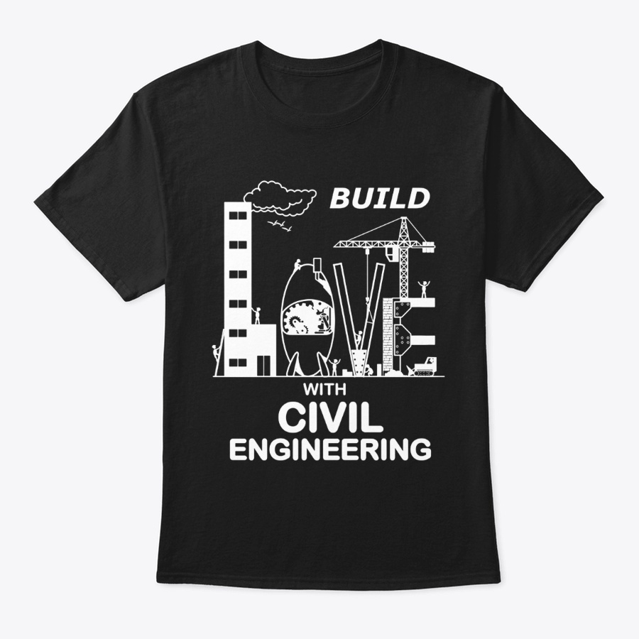 Build Love With Civil Engineering Shirt Unisex Tshirt
