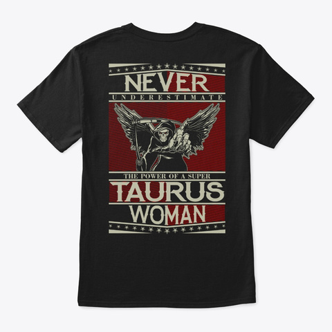 Never Underestimate Taurus Woman Shirt Black T-Shirt Back