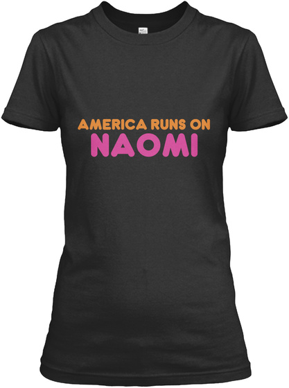 Naomi   America Runs On Black T-Shirt Front