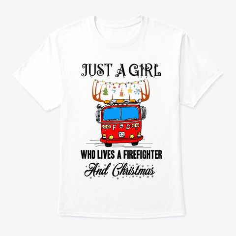 Girl Loves Firefighter And Christmas Tee White T-Shirt Front