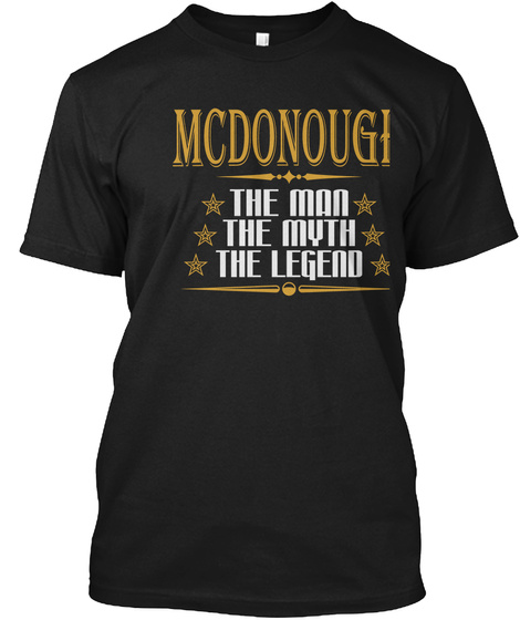 Mcdonough The Man The Myth The Legend Black T-Shirt Front