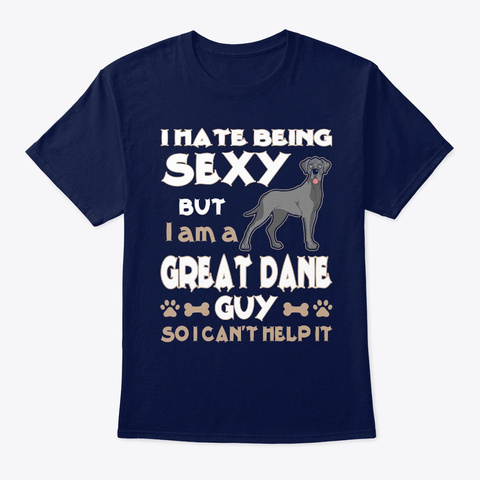 Hate Being Sexy Great Dane Guy Navy T-Shirt Front