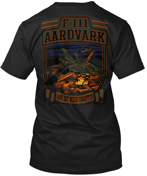 F 111 Aardvark Gone But Never Forgotten Black T-Shirt Back