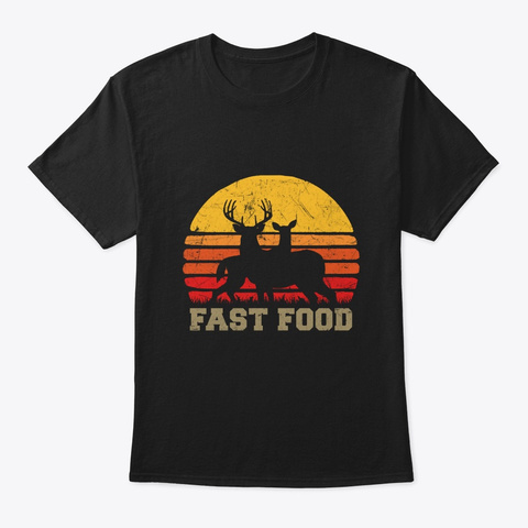 Fast Food Funny Hunter T Shirt Deer Black T-Shirt Front
