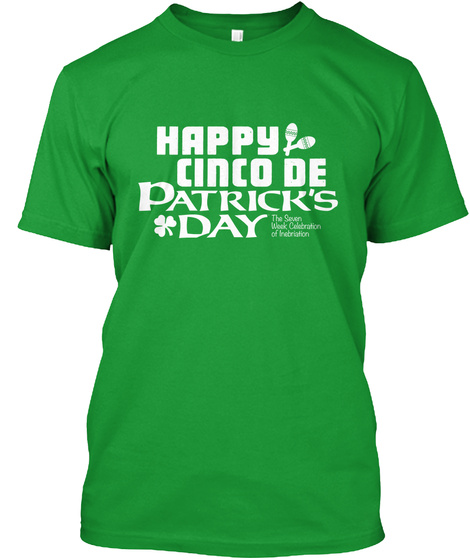 Happy Cinco De Patrick's Day. Kelly Green T-Shirt Front
