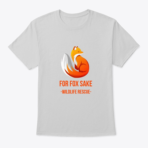 For Fox Sake Wildlife Rescue Light Steel T-Shirt Front