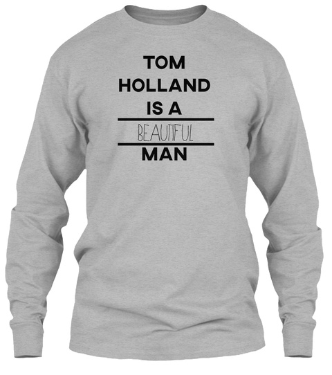 Tom Holland Is A Beautiful Man Sport Grey T-Shirt Front
