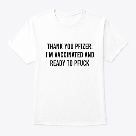 Thank You  I'm Vaccinated And Ready White T-Shirt Front