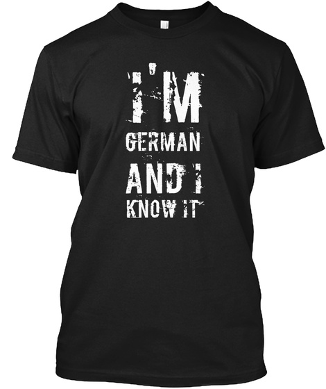 I'm German And I Know It Black T-Shirt Front