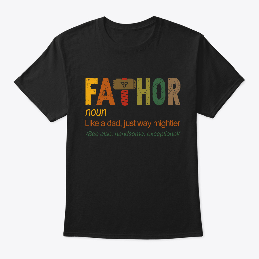 FaThor Like Dad Just Way Mightier Hero Unisex Tshirt