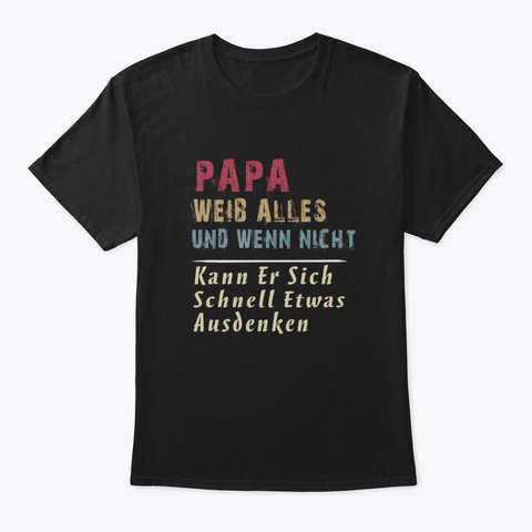 Papa Weib Alles Und Wenn Nicht Kann Er S Black T-Shirt Front
