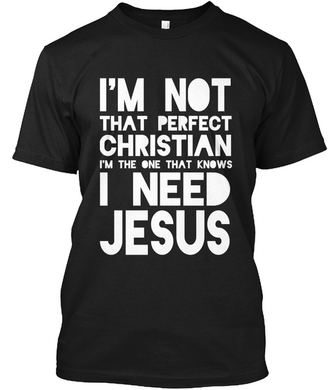 I NEED JESUS shirt Unisex Tshirt
